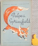 Vulpea din Springfield - Ernest Seton Thompson, Il. Gh. Leahu, Ed. Tineretului 1964, Carte ilustrata copii, 62 pagini