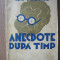 ION PRIBEAGU - ANECDOTE DUPA TIMP (volumul I ) - 1939