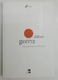 INTERPRETAREA CULTURILOR , ESEURI ALESE de CLIFFORD GEERTZ , 2014 *LIPSA MIC FRAGMENT COPERTA SPATE