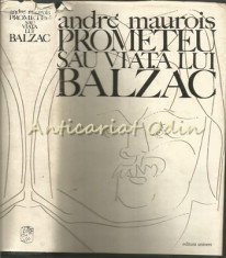 Prometeu Sau Viata Lui Balzac - Andre Maurois foto