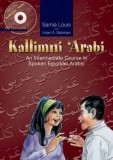 Kallimni &#039;Arabi: An Intermediate Course in Spoken Egyptian Arabic [With CD]