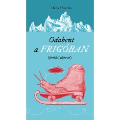 Odabent a frig&oacute;ban - D&aacute;niel Andr&aacute;s