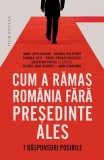 Cum a rămas Rom&acirc;nia fără președinte ales - Paperback brosat - Humanitas