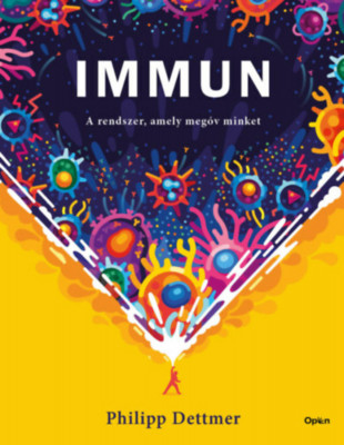 Immun - A rendszer, amely meg&amp;oacute;v minket - Philipp Dettmer foto