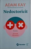 Nedoctoricit. Povestea unui medic fara pacienti &ndash; Adam Kay