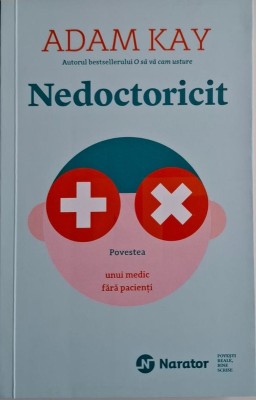 Nedoctoricit. Povestea unui medic fara pacienti &amp;ndash; Adam Kay foto