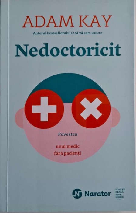 Nedoctoricit. Povestea unui medic fara pacienti &ndash; Adam Kay