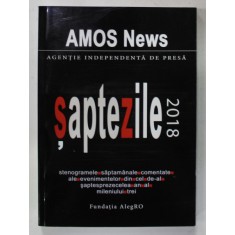 AMOS NEWS , AGENTIE INDEPENDENTA DE PRESA - SAPTE ZILE 2018 , STENOGRAMELE SAPTAMANALE , 2019