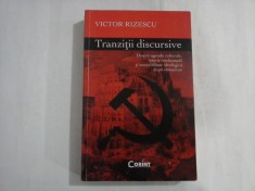 VICTOR RIZESCU - TRANZITII DISCURSIVE - DESPRE AGENDE CULTURALE, ISTORIE INTELECTUALA SI ONORABILITATE IDEOLOGICA DUPA COMUNISM