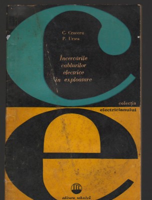 C9123 INCERCARILE CABLURILOR ELECTRICE IN EXPLOATARE - C. CRUCERU, P. URSEA foto