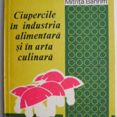 Ciupercile in industria alimentara si in arta culinara - Mitrita Bahrim