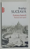 FURTUNA BAROCA , POEMUL UNEI EPOCI de BOGDAN SUCEAVA , 2024