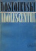 Adolescentul - Dostoievski, Editura ELU 1961, 606 pagini, Roman beletristica, Stare buna