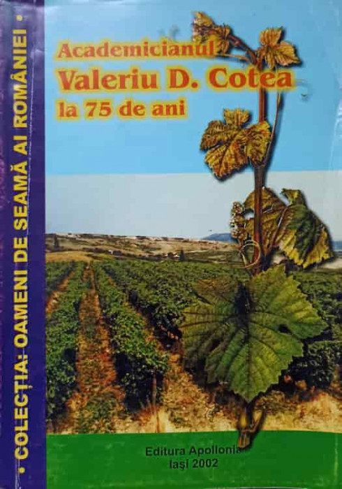 ACADEMICIANUL VALERIU D. COTEA LA 75 DE ANI-COLECTIV