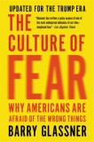 The Culture of Fear: Why Americans Are Afraid of the Wrong Things