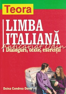 Limba Italiana. Dialoguri, Texte, Exercitii - Doina Condrea Derer