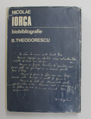 NICOLAE IORGA BIOBIBLIOGRAFIE ,1871-1940 de BARBU THEODORESCU , 1976 foto