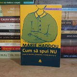 MARIE HADDOU - CUM SA SPUI NU : ACASA, LA SERVICIU, PRIETENILOR , 2003 *