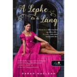 A Lepke &eacute;s a L&aacute;ng - A Kem&eacute;ny&ouml;klű Gazfick&oacute;k 1. - Sarah Maclean