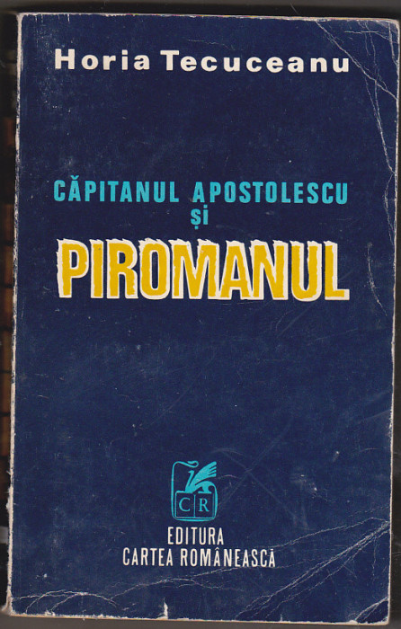 bnk ant Horia Tecuceanu - Capitanul Apostolescu si piromanul