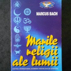 Marcus Bach - Marile religii ale lumii