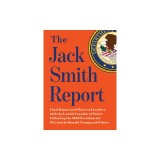 The Jack Smith Report: Final Report on Efforts to Interfere with the Lawful Transfer of Power Following the 2020 Presidential Election by Don