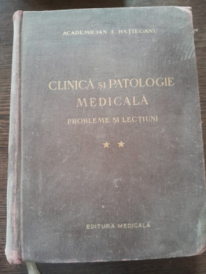 CLINICA SI PATOLOGIE MEDICALA, PROBLEME SI LECTIUNI - I. HATIEGANU VOL.II foto