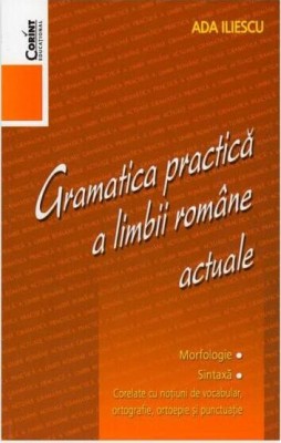 Gramatica Practica A Limbii Romane Actuale 2014, Ada Iliescu - Editura Corint foto