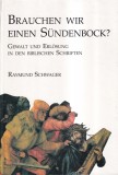 Raymund Schwager - Brauchen wir einen Sundenbock? Gewalt und Erlosung in den