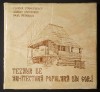 Album Arhitectura Populara Gorj 1973: Case Traditionale Romanesti, Lemn, Chirpici, Cule, Troite, Cioplituri Decorative - Ilustrat