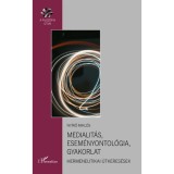 Medialit&aacute;s, esem&eacute;nyontol&oacute;gia, gyakorlat - Hermeneutikai &uacute;tkeres&eacute;sek - Ny&iacute;rő Mikl&oacute;s