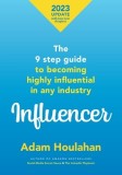 Influencer: The 9 step guide to becoming highly influential in any industry