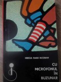 CU MICROFONUL IN BUZUNAR-MIRCEA RADU IACOBAN