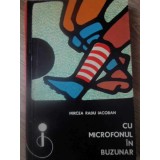 CU MICROFONUL IN BUZUNAR-MIRCEA RADU IACOBAN-232393