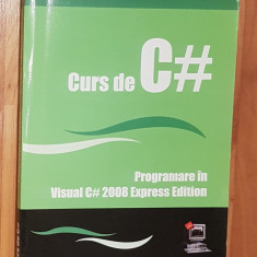 Curs de C#. Programare in Visual C# Express Edition de Constantin Galatan