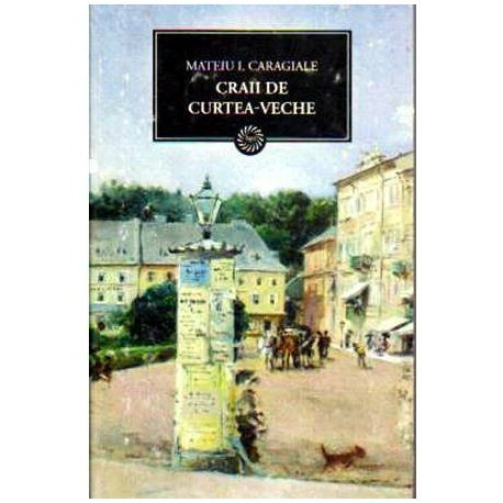 Mateiu I. Caragiale - Craii de curte-veche - 109448