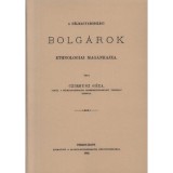 A d&eacute;lmagyarorsz&aacute;gi bolg&aacute;rok ethnologiai mag&aacute;nrajza - Czirbusz G&eacute;za