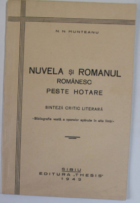 NUVELA SI ROMANUL ROMANESC PESTE HOTARE , SINTEZA CRITIC LITERARA de N.N. MUNTEANU , 1942 foto