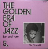 Vinil LP Ella Fitzgerald &lrm;&ndash; The Golden Era Of Jazz 5. - Live And Rare (-VG)