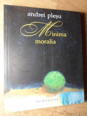 MINIMA MORALIA. ELEMENTE PENTRU O ETICA A INTERVALULUI - ANDREI PLESU foto