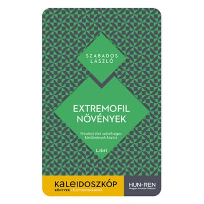 Extremofil n&amp;ouml;v&amp;eacute;nyek - N&amp;ouml;v&amp;eacute;nyi &amp;eacute;let sz&amp;eacute;lsős&amp;eacute;ges k&amp;ouml;r&amp;uuml;lm&amp;eacute;nyek k&amp;ouml;z&amp;ouml;tt - Szabados L&amp;aacute;szl&amp;oacute; foto