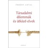 T&aacute;rsadalmi dilemm&aacute;k &eacute;s &uuml;tk&ouml;ző elvek - &Ouml;rk&eacute;ny Antal