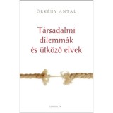 T&aacute;rsadalmi dilemm&aacute;k &eacute;s &uuml;tk&ouml;ző elvek - &Ouml;rk&eacute;ny Antal