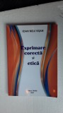 EXPRIMARE CORECTA SI ETICA - IOAN NELU VISAN ,EDITURA TIPARG ,STARE FOARTE BUNA