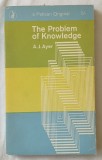 he Problem of Knowledge / A.J. Ayer