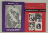 Ferdinand l Cuvant pentru Intregirea Neamului Romanesc / C Sandache Viata publica si intima a lui Carol al ll lea