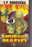 Amurgul Mafiei - Vaclav Pavel Borovicka - Crima Organizata, Istorie, Romana, Stiintifica, 1997, Brosata