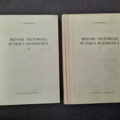 Metode vectoriale in fizica matematica -N TEODORESCU 2 VOLUME CARTONATE