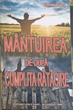 Mantuirea de Dupa Cumplita Ratacire - Pavel Corut, Crestinism, Editura Pavel Corut, 2009, 575 pagini