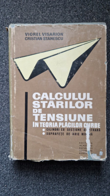 CALCULUL STARILOR DE TENSIUNE IN TEORIA PLACILOR CURBE - Visarion, Stanescu foto